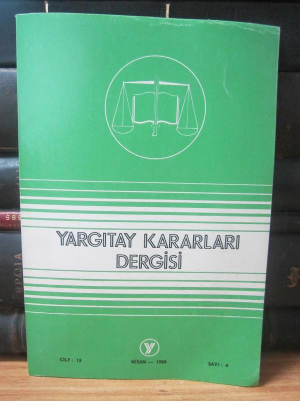 Yargıtay Kararları Dergisi - Cilt 15 Sayı 4 Nisan 1989