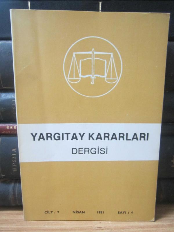 Yargıtay Kararları Dergisi - Cilt 7 Sayı 4 Nisan 1981