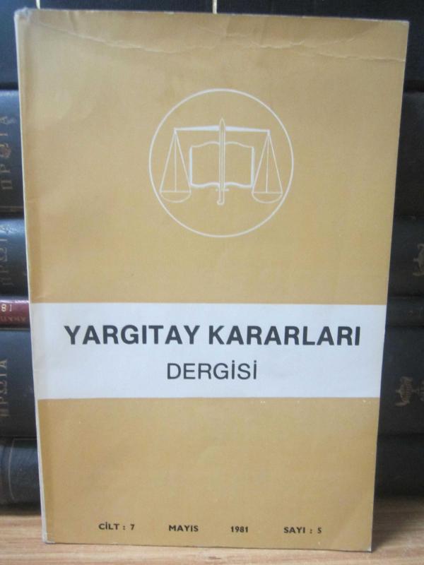 Yargıtay Kararları Dergisi - Cilt 7 Sayı 5 Mayıs 1981
