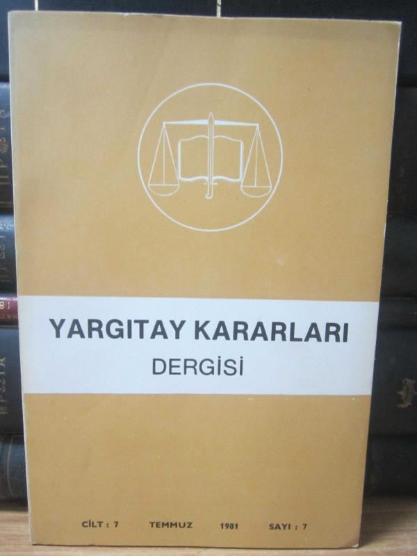 Yargıtay Kararları Dergisi - Cilt 7 Sayı 7 Temmuz 1981