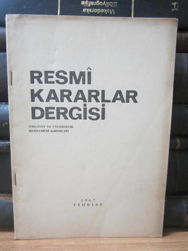 Yargıtay ve Uyuşmazlık Mahkemesi Kararları - Resmi Kararlar Dergisi - 1967 Fihrist