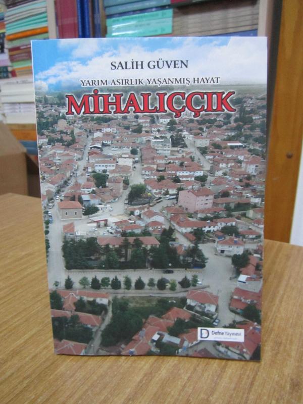 Yarım Asırlık Yaşanmış Hayat Mihalıççık - Salih Güven
