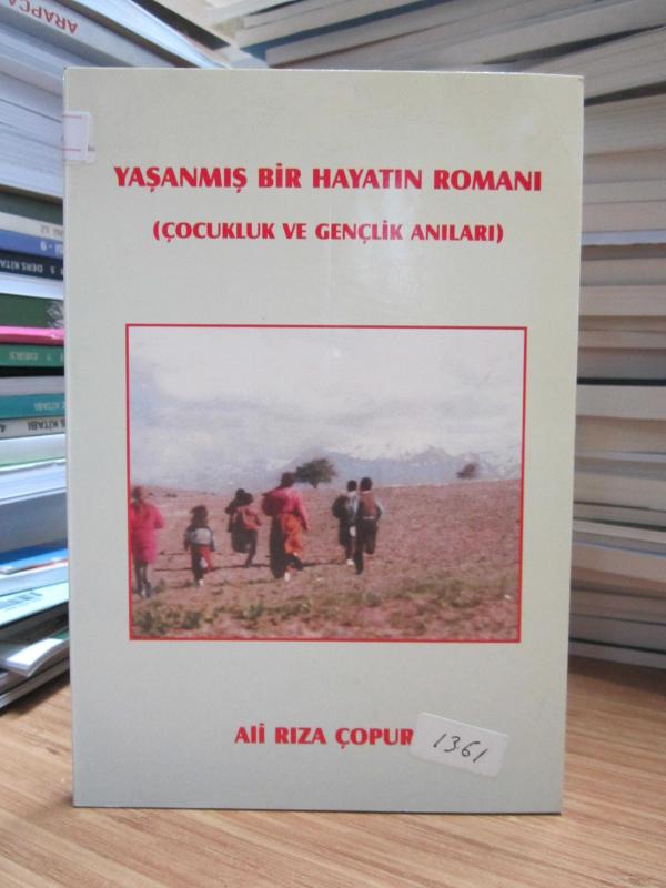 Yaşanmış Bir Hayatın Romanı (Çocukluk ve Gençlik Anıları) - Ali Rıza Çopur [İmzalı]
