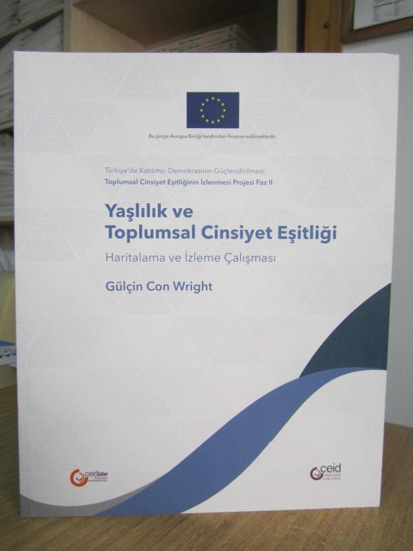 Yaşlılık ve Toplumsal Cinsiyet Eşitliği Haritalama ve İzleme Çalışması - Gülçin Con Wright