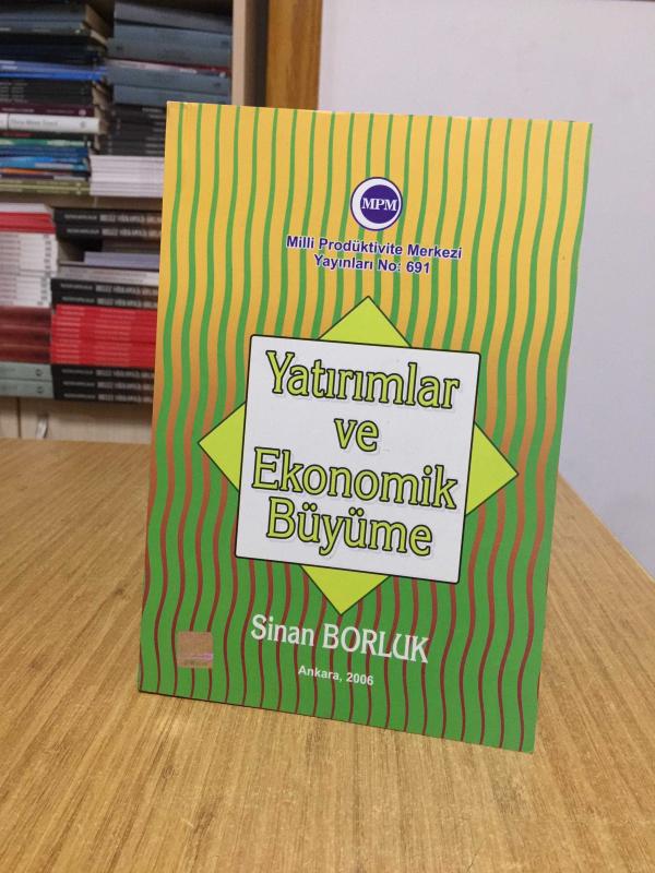 Yatırımlar ve Ekonomik Büyüme - Sinan Borluk