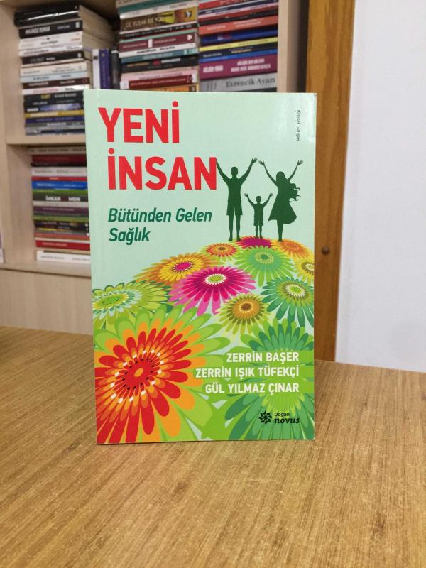 Yeni İnsan Bütünden Gelen Sağlık - Zerrin Başer & Zerrin Işık Tüfekçi & Gül Yılmaz Çınar