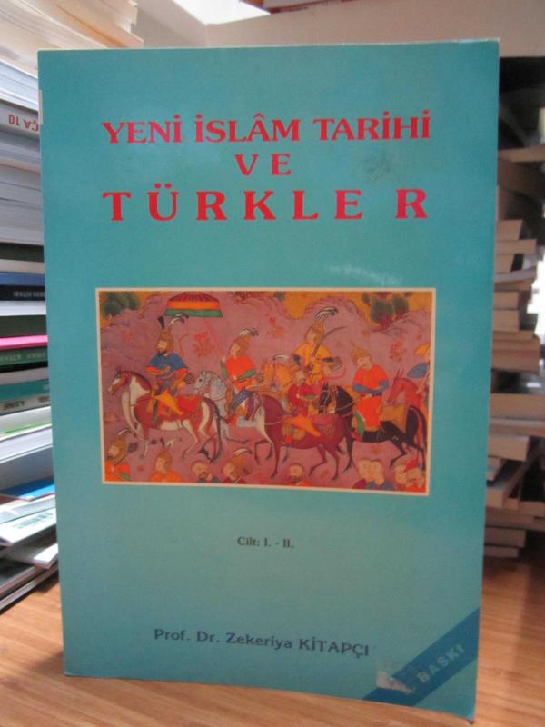Yeni İslam Tarihi ve Türkler Cilt 1-2 / Prof. Dr. Zekeriya Kitapçı [5.Baskı]