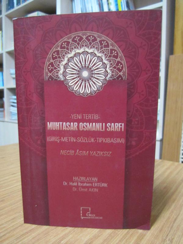 Yeni Tertib Muhtasar Osmanlı Sarfı (Giriş-Metin-Sözlük-Tıpkıbasım) - Necib Asım Yazıksız