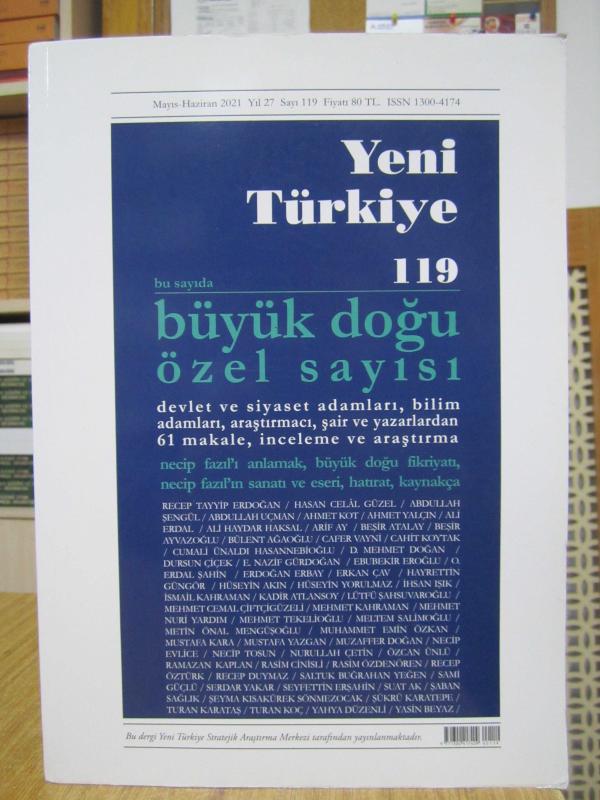 YENİ TÜRKİYE - Sayı 119 - Mayıs Haziran 2021 [ Büyük Doğu Özel Sayısı ] Yeni Türkiye Stratejik Araştırma Merkezi