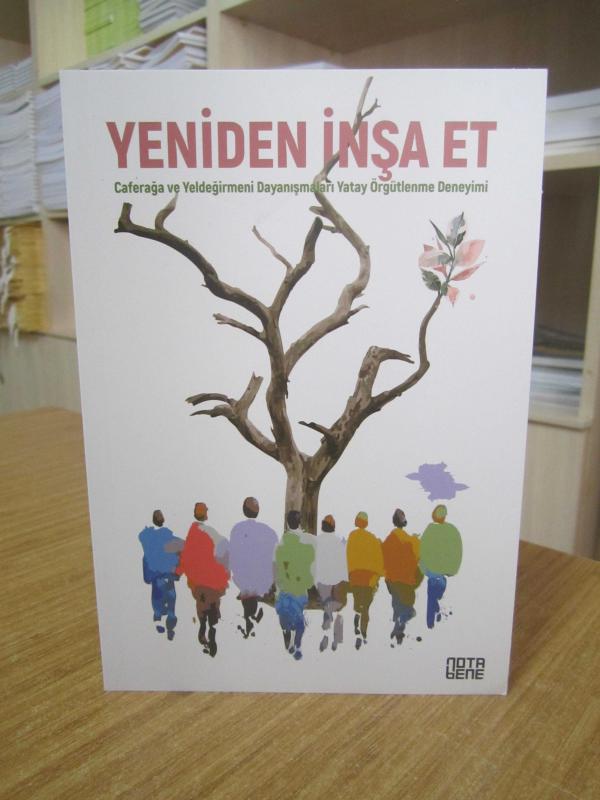 Yeniden İnşa Et Caferağa ve Yel değirmeni Dayanışmaları Yatay Örgütlenme Deneyimi