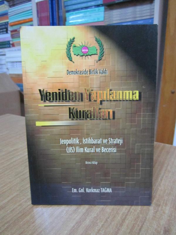Yeniden Yapılanma Kuralları / Jeopolitik İstihbarat ve Strateji (JİS) İlim Kural ve Becerisi - Em. Gnl. Korkmaz Tağma
