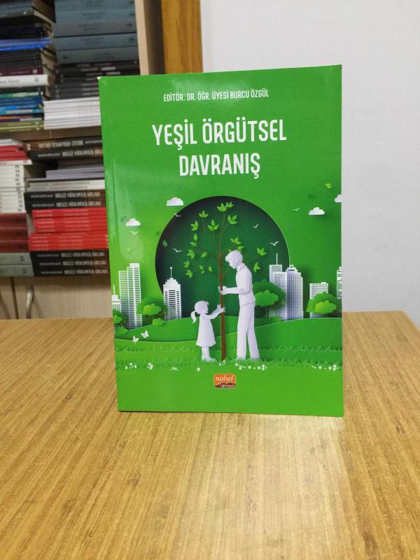 Yeşil Örgütsel Davranış - Editör: Dr. Öğr. Üyesi Burcu Özgül