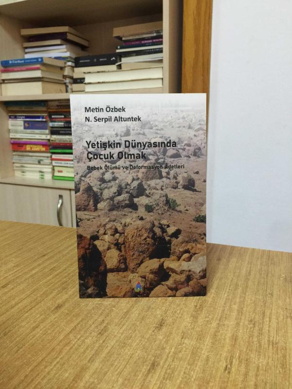 Yetişkin Dünyasında Çocuk Olmak Bebek Ölümü ve Deformasyon Adetleri - Metin Özbek & N. Serpil Altuntek