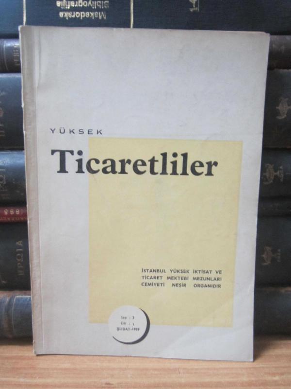 Yüksek Ticaretliler - Sayı 3 - Şubat 1959 - İstanbul Yüksek İktisat ve Ticaret Mektebi Mezunları Cemiyeti