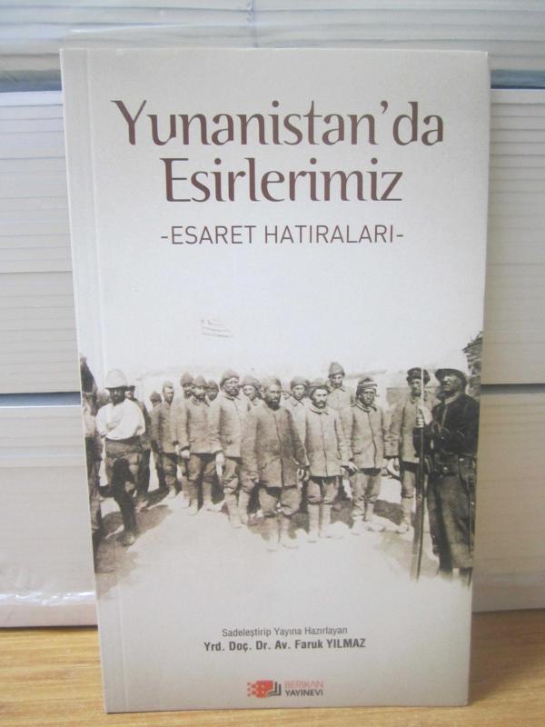 Yunanistan'da Esirlerimiz Esaret Hatırları - Yrd. Doç. Dr. Av. Faruk Yılmaz