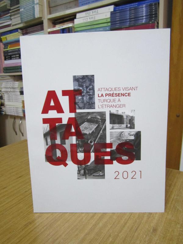 Yurt Dışındaki Türk Varlığını Hedef Alan Saldırılar 2021 (Fransızca) Attaques Visant La Presence Turque A L'etranger en 2021