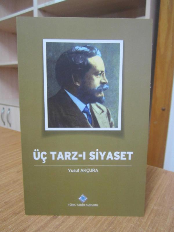 Yusuf Akçura - Üç Tarz-ı Siyaset [Türk Tarih Kurumu Yayınları - 9.Baskı]