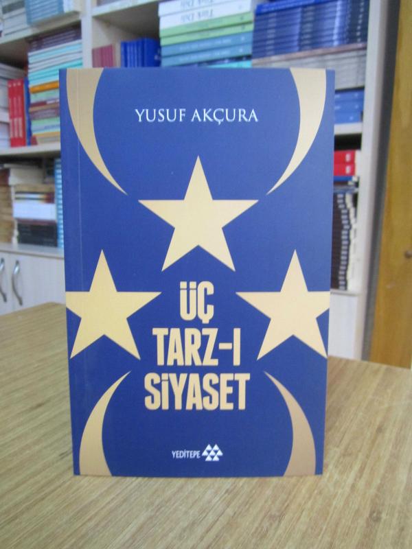 Yusuf Akçura / Üç Tarz-ı Siyaset [Yeditepe Yayınevi]