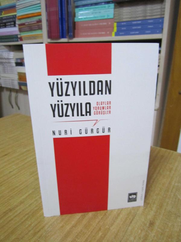 Yüzyıldan Yüzyıla Olaylar Yorumlar Görüşler - Nuri Gürgür