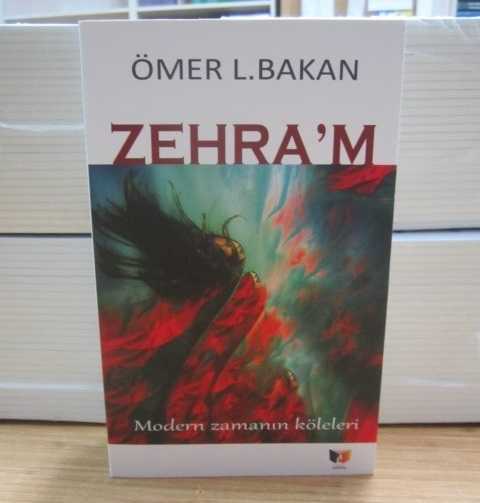 Zehra'm Modern Zamanın Köleleri - Ömer L. Bakan