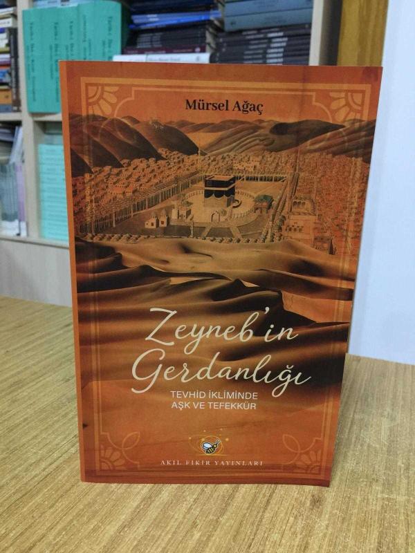 Zeyneb'in Gerdanlığı Tevhid İkliminde Aşk ve Tefekkür - Mürsel Ağaç