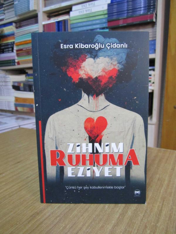 Zihnim Ruhuma Eziyet - Esra Kibaroğlu Çidanlı